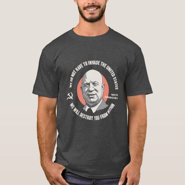 Khrushchev From Within T-Shirt (Front)