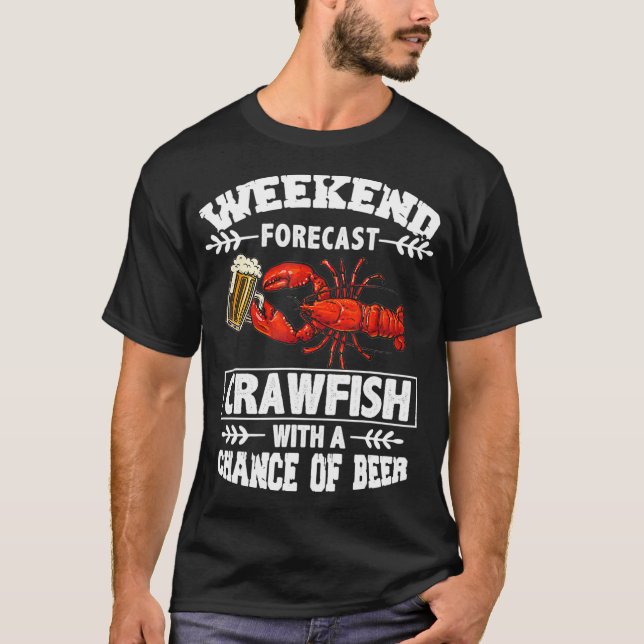 Ki Weekend Forecast Crawfish Beer Drinking Lover T-Shirt (Front)