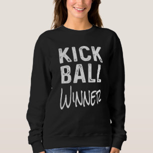 Kick Ball Winner Matching Kickball Team Player Win Sweatshirt