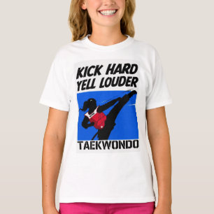 Kick Hard. Yell Louder. Taekwondo. Female  T-Shirt