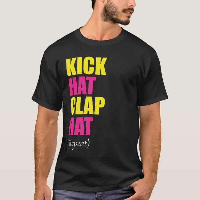 Kick Hat Clap Hat Repeat (Black) T-Shirt (Front)