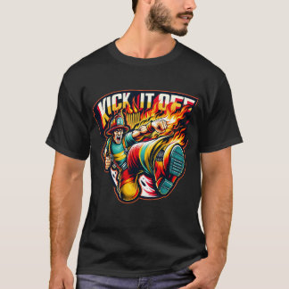 Kick It Off Funny Firefighter T-Shirt