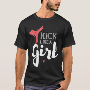 Kick Like A Karate Girl Fight Sport Gift T-Shirt
