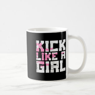 Kick Like Girl Karate Taekwondo Kung Fu Martial Coffee Mug