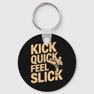 Kick Quick Feel Slick - Karate Fighter Martial Art Key Ring