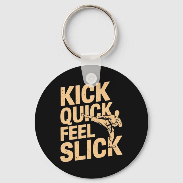 Kick Quick Feel Slick - Karate Fighter Martial Art Key Ring (Front)