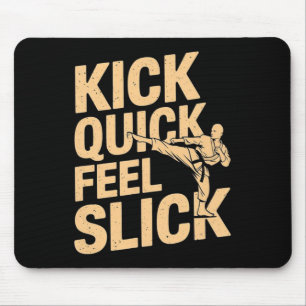 Kick Quick Feel Slick - Karate Fighter Martial Art Mouse Pad