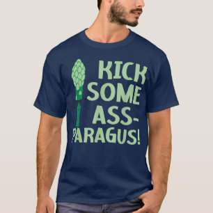 Kick Some Ass-paragus Asparagus Vegetable Vegetari T-Shirt