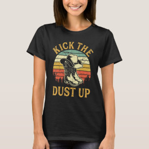 Kick The Dust Up Boots Western Country Line Dancer T-Shirt