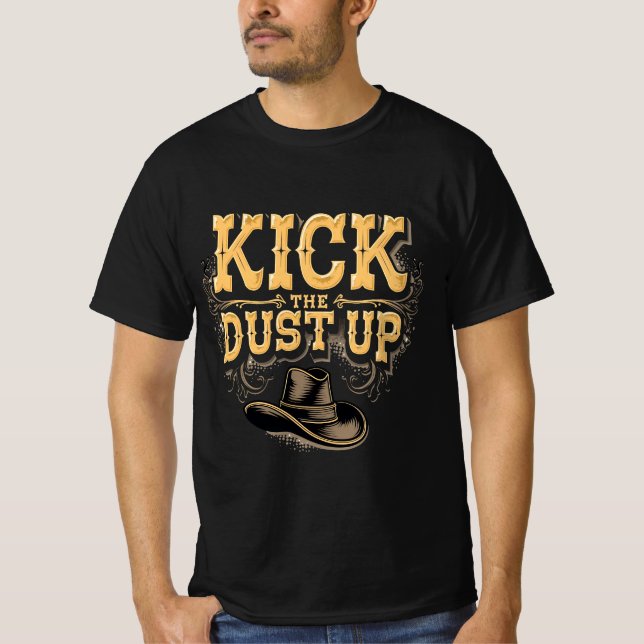 Kick the Dust Up Text and Cowboy Hat T-Shirt (Front)