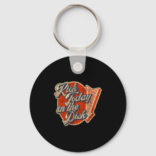 Kick Today In The Retro Vintage Funny Motivation Key Ring
