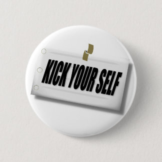kick your self 6 cm round badge