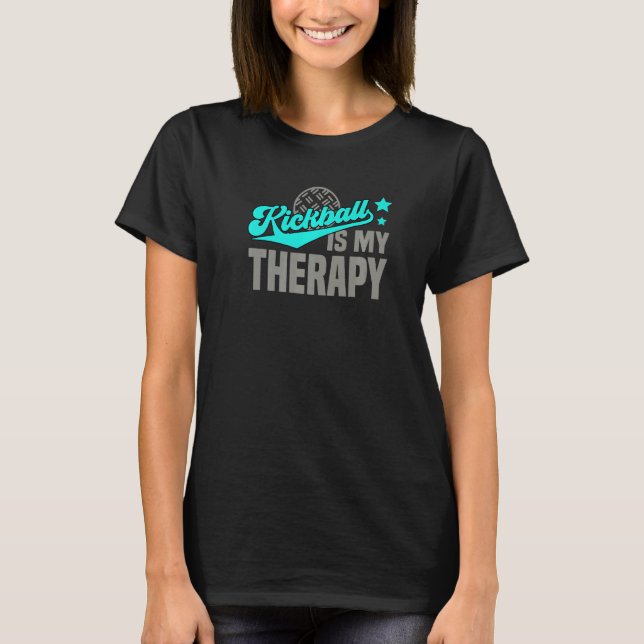 Kickball As Therapy Hobby Ball Sports Player T-Shirt (Front)