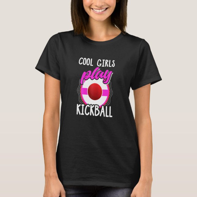Kickball  Girls Kickball Sport Kickball Player T-Shirt (Front)