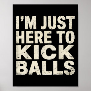 Kickball Player Just Here Kick Funny Sports  Poster