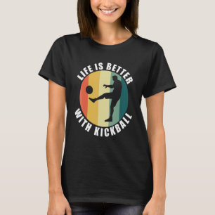 Kickball Player Quote Life With Kickball T-Shirt