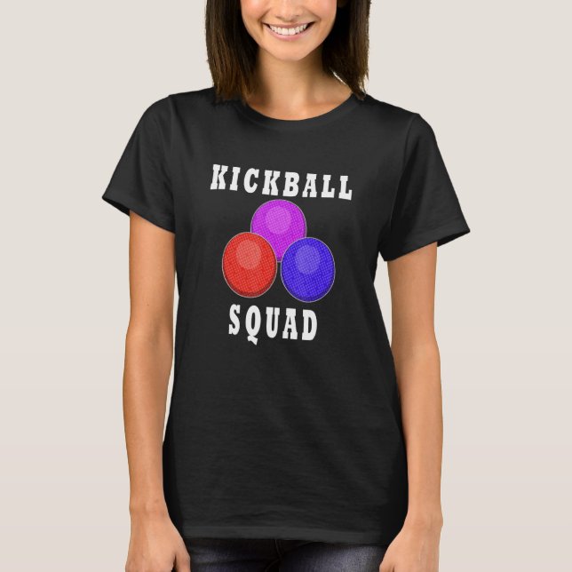 Kickball Squad Ironic Quote Ball Sports Player T-Shirt (Front)
