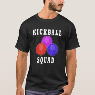 Kickball Squad Ironic Quote Ball Sports Player T-Shirt