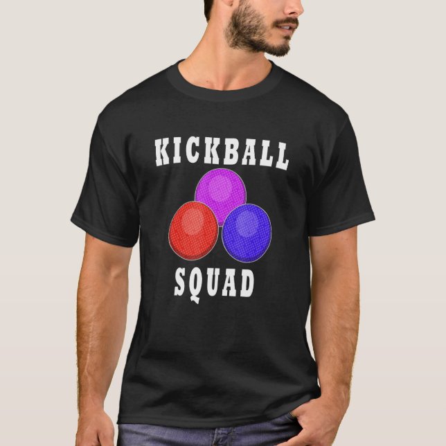 Kickball Squad Ironic Quote Ball Sports Player T-Shirt (Front)
