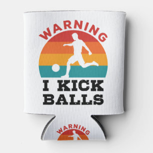 Kickball Warning I Kick Balls Can Cooler