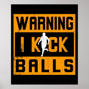 Kickball Warning I Kick Balls Poster