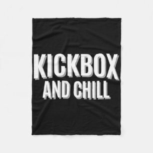 Kickbox And Chill Kickboxing Quote Meme Funny  Fleece Blanket