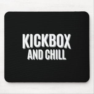 Kickbox And Chill Kickboxing Quote Meme Funny Mouse Pad