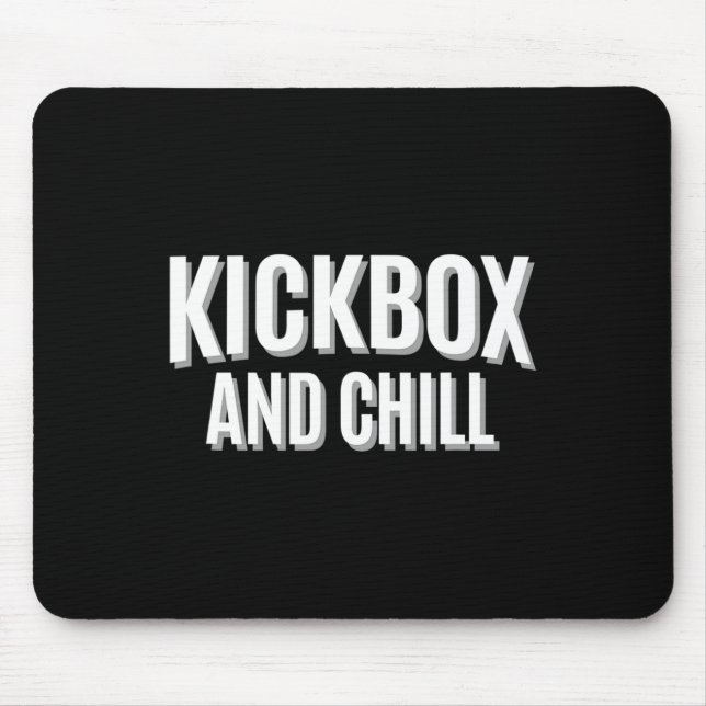 Kickbox And Chill Kickboxing Quote Meme Funny  Mouse Pad (Front)