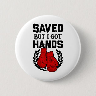 Kickboxer Boxer Saved But I Got Hands 6 Cm Round Badge
