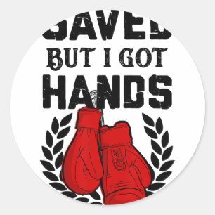 Kickboxer Boxer Saved But I Got Hands Classic Round Sticker
