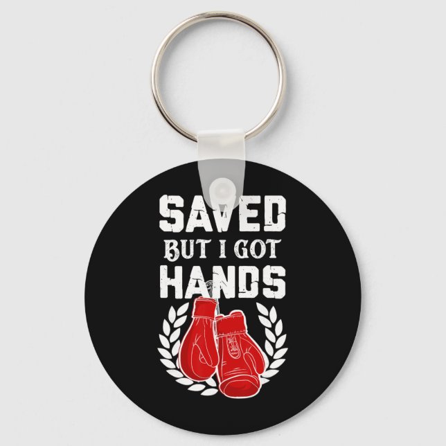 Kickboxer Boxer Saved But I Got Hands  Key Ring (Front)