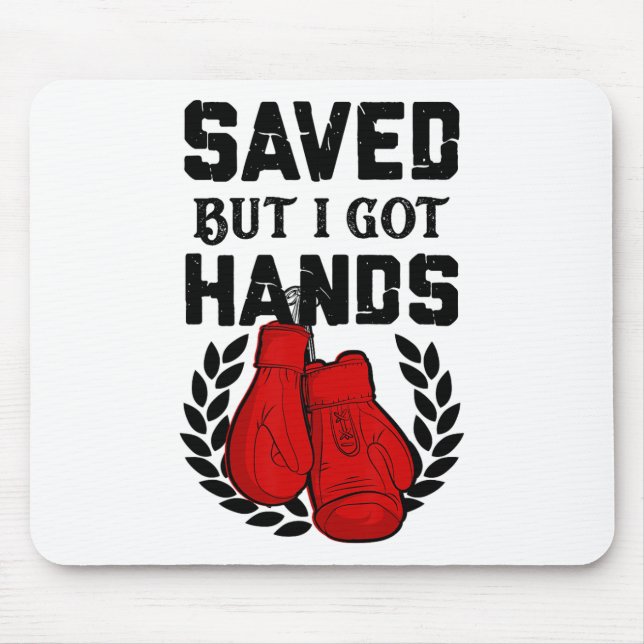 Kickboxer Boxer Saved But I Got Hands  Mouse Pad (Front)