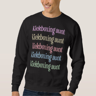 Kickboxing Aunt Of A Kickboxer Aunt Sweatshirt