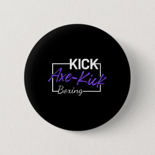 Kickboxing Axe Kick  6 Cm Round Badge