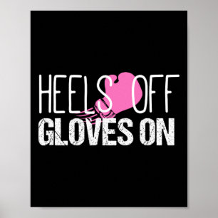 Kickboxing Heels Off Gloves On Shirt Poster