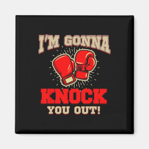 Kickboxing I'm Gonna Knock You Out! Kickbox Kickbo Magnet