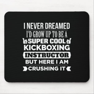 Kickboxing Instructor T Shirt. Funny Martial Art G Mouse Pad