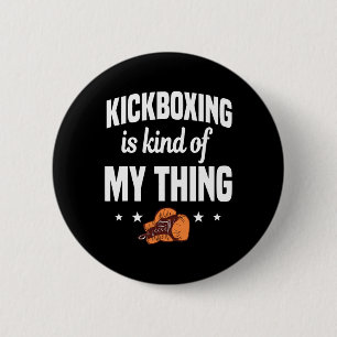 Kickboxing Is Kind Of My Thing Kickboxer Karate Bo 6 Cm Round Badge