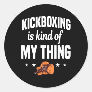 Kickboxing Is Kind Of My Thing Kickboxer Karate Bo Classic Round Sticker