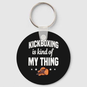 Kickboxing Is Kind Of My Thing Kickboxer Karate Bo Key Ring