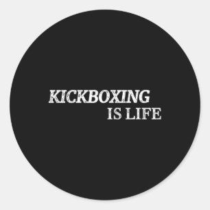 Kickboxing Is Life Martial Arts Kick-boxing Boxer Classic Round Sticker