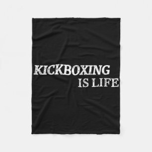 Kickboxing Is Life Martial Arts Kick-boxing Boxer Fleece Blanket