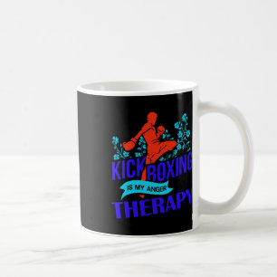 Kickboxing Is My Anger Therapy Martial Arts Fight Coffee Mug