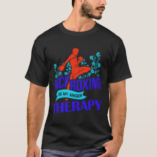 Kickboxing Is My Anger Therapy Martial Arts Fight  T-Shirt
