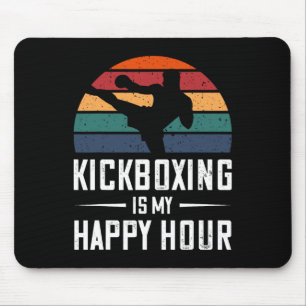 Kickboxing Is My Happy Hour Funny Kick Boxing Mouse Pad