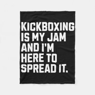 Kickboxing Is My Jam Funny Kickboxer Martial Arts Fleece Blanket