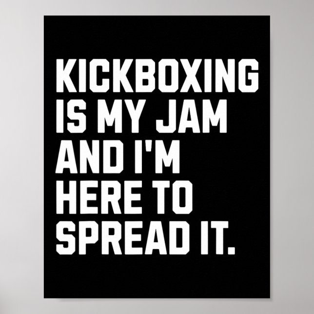 Kickboxing Is My Jam Funny Kickboxer Martial Arts  Poster (Front)