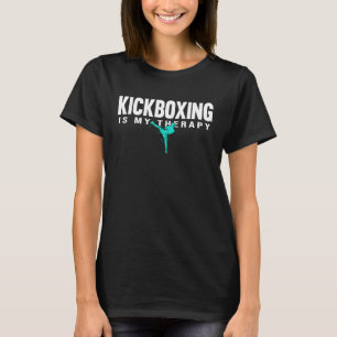 Kickboxing Is My Therapy Fight Training Funny Gym T-Shirt