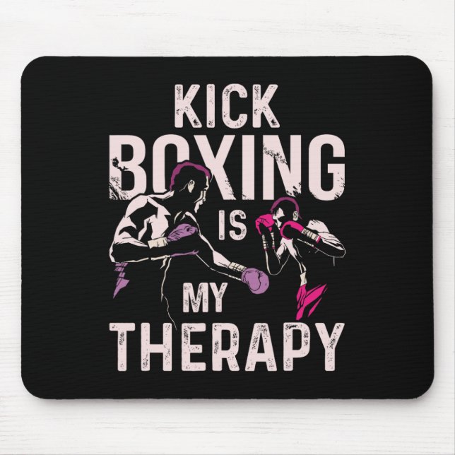 Kickboxing Is My Therapy Funny Kick Boxing  Mouse Pad (Front)