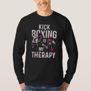 Kickboxing Is My Therapy Kick Boxing T-Shirt
